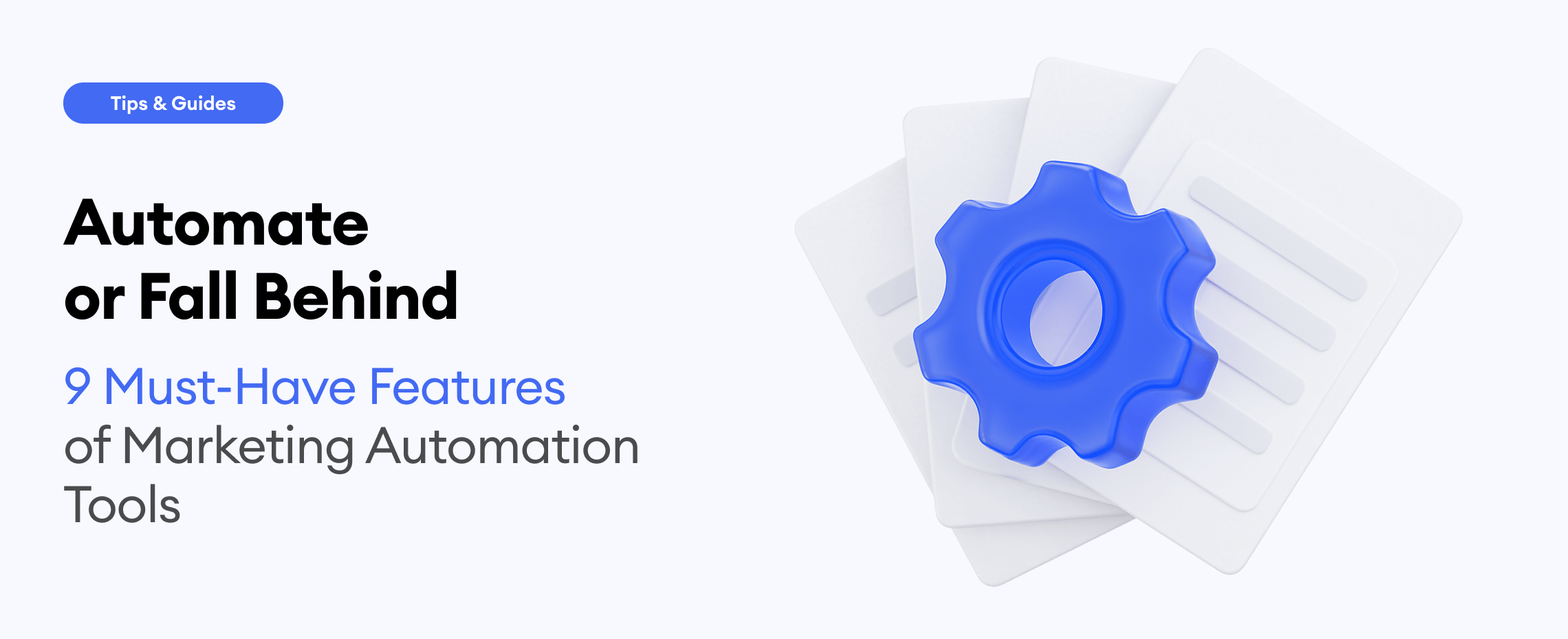 Automate or fall behind: 9 must-have features of marketing automation tools
