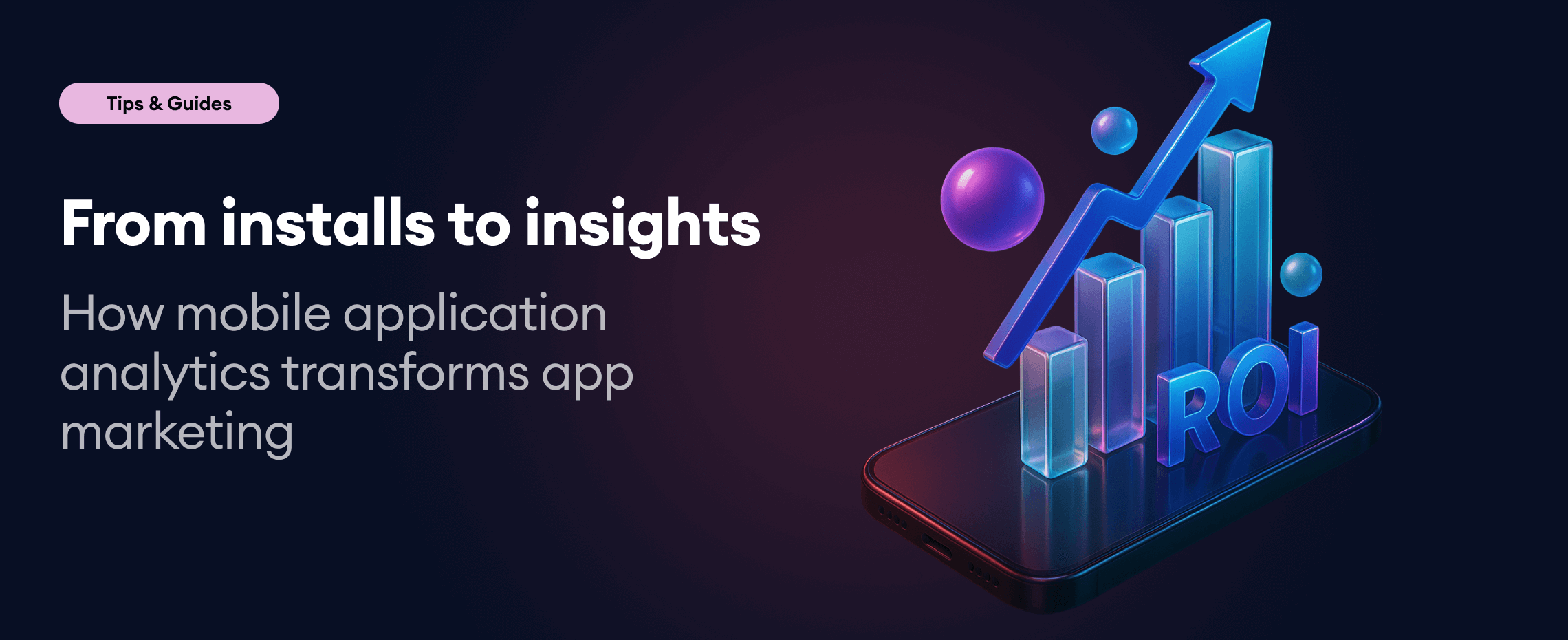 From installs to insights: how mobile application analytics transforms app marketing